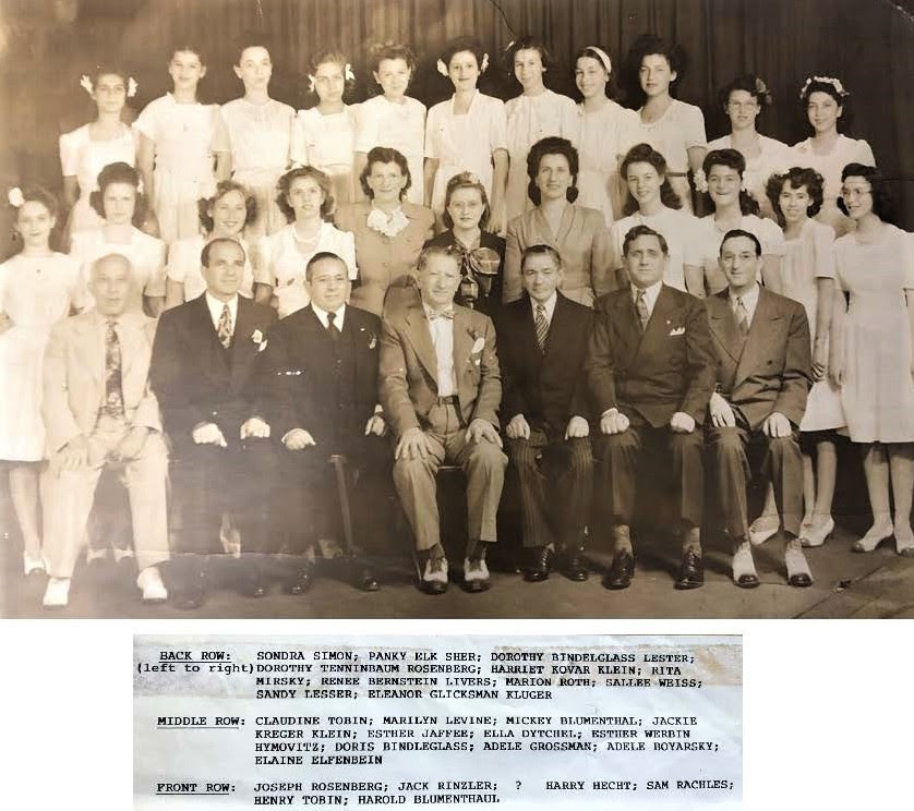 Mickey Blumenthal, Jackie Kreger Klein, Esther Jaffee, Ella Dytchel, Esther Werbin Hymovitz, Doris Binderglass, Adele Grossman, Adele Boyarsky, Elaine Elfenbein, Joseph Rosenberg, Jack Rinzler, Harry Hecht, Sam Rachles, Henry Tobin, Harold Blumenthal