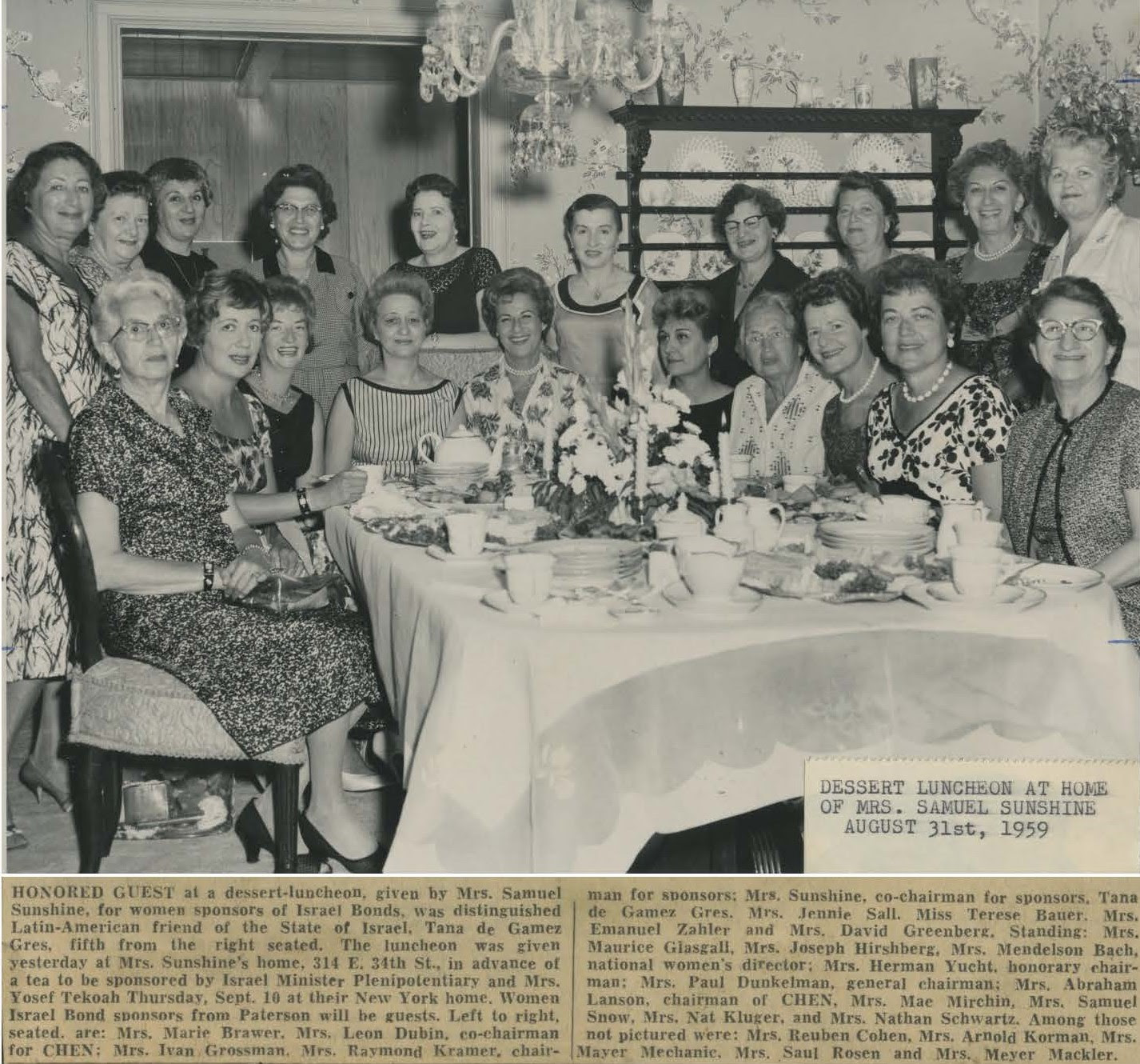 Paterson NJ, Israel Bonds luncheon, Mrs. Samuel Sunshine, Latin-American Friend of the State of Israel Tana de Gamez Gres, Mrs. Yosep Tekoah, Marie Brawer, Mrs. Leon Dubin, Mrs. Ivan Grossman, Mrs. Raymond Kramer, Jennie Sall, Terese, Bauer, Mrs. Emanuel Zahler, Mrs. David Greenberg, Mrs. Maurice Glasgall, Mrs. Joseph Hirshberg, Mrs. Mendelson Bach, Mrs. Herman Yucht, Mrs. Paul Dunkelman, Mrs. Abraham Lanson, Mae Mirchin, Mrs. Samel Snow, Mrs. Nat Kluger, Mrs. Nathan Schwartz